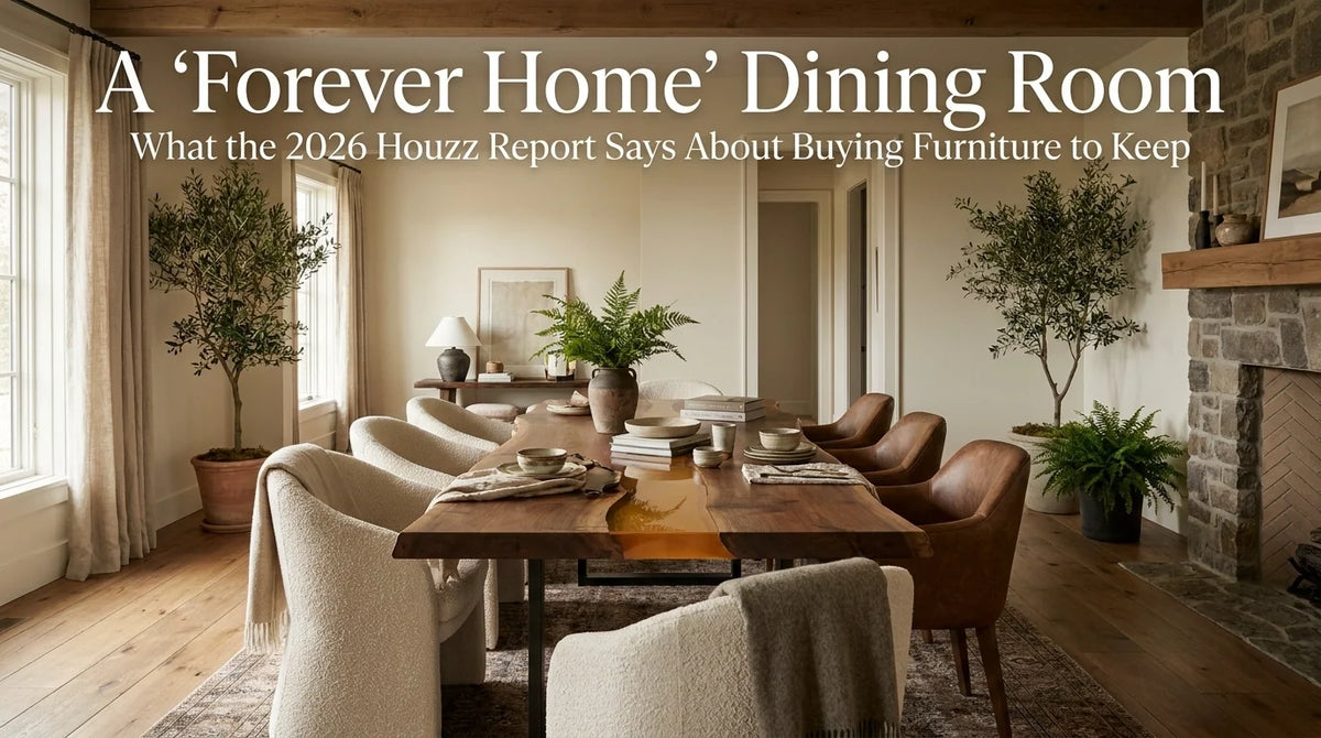 A “Forever Home” Dining Room: What the 2026 Houzz Report Says About Buying Furniture to Keep