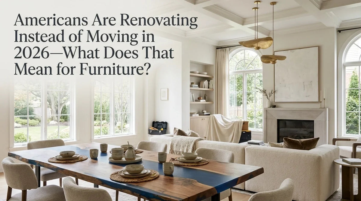 Americans Are Renovating Instead of Moving in 2026—What Does That Mean for Furniture?
